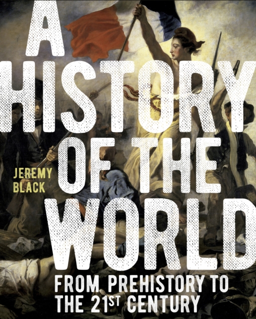 A History of the World : From Prehistory to the 21st Century, EPUB eBook