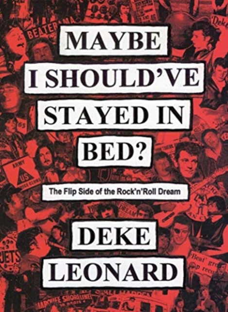 Maybe I Should've Stayed In Bed : The Flipside of the Rock'n'Roll Dream, Paperback / softback Book