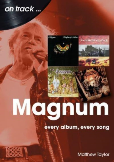 Magnum On Track : Every Album, Every Song, Paperback / softback Book