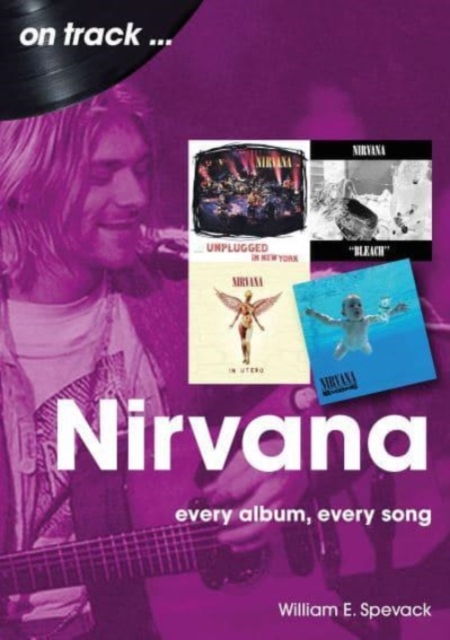 Nirvana On Track : Every Album, Every Song, Paperback / softback Book
