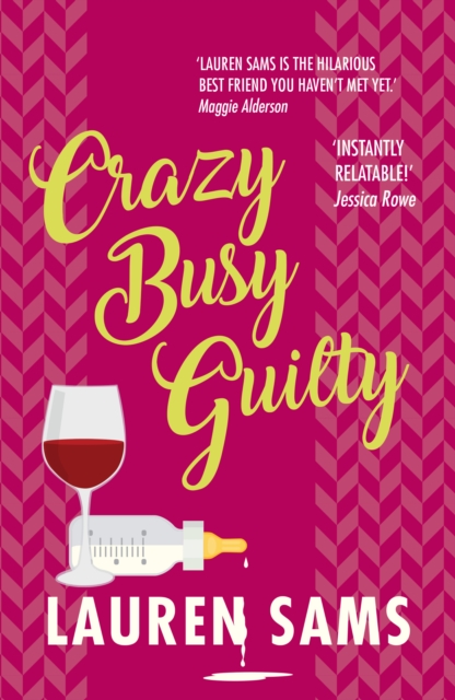 Crazy Busy Guilty : wickedly funny story of the trials and tribulations of motherhood, Paperback / softback Book