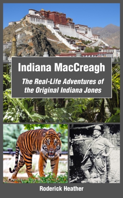 Indiana MacCreagh: The Real-Life Adventures of the Original Indiana Jones, Paperback / softback Book