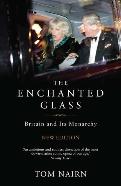 The Enchanted Glass : Britain and Its Monarchy, EPUB eBook