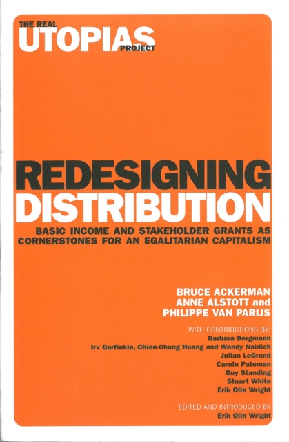 Redesigning Distribution : Basic Income and Stakeholder Grants as Cornerstones for an Egalitarian Capitalism, EPUB eBook