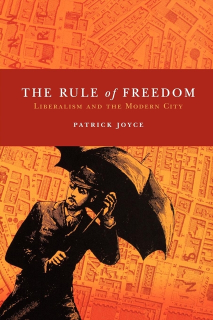 The Rule of Freedom : Liberalism and the Modern City, EPUB eBook