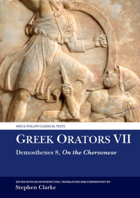 Greek Orators VII : Demosthenes 8: On the Chersonese, Hardback Book