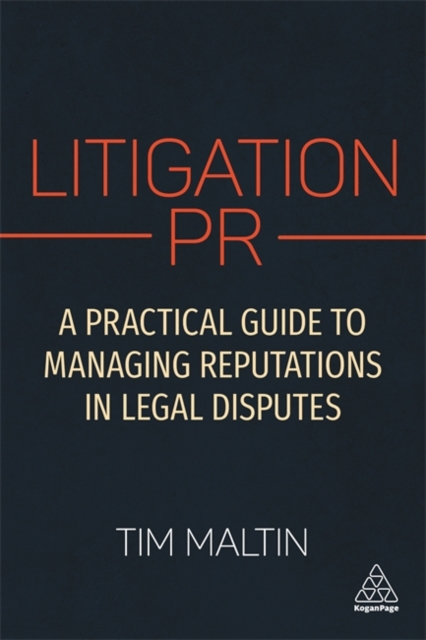 Litigation PR : A Practical Guide to Managing Reputations in Legal Disputes, Paperback / softback Book
