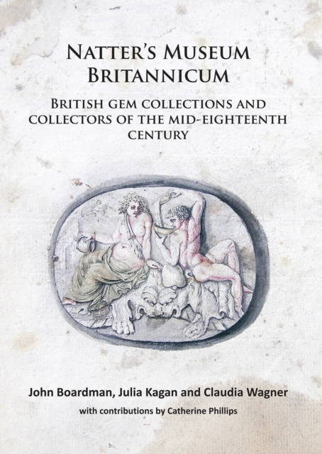 Natter's Museum Britannicum: British gem collections and collectors of the mid-eighteenth century, Paperback / softback Book