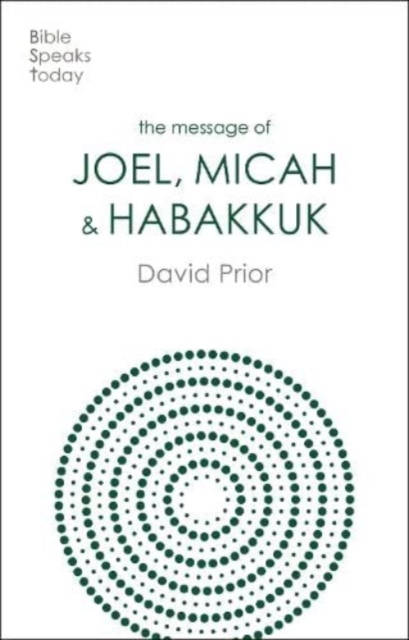 The Message of Joel, Micah and Habakkuk : Listening to the Voice of God, Paperback / softback Book