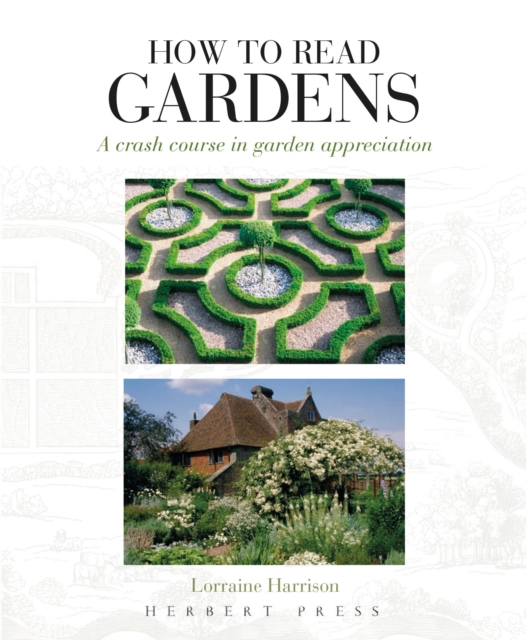 How to Read Gardens : A crash course in garden appreciation, Paperback / softback Book
