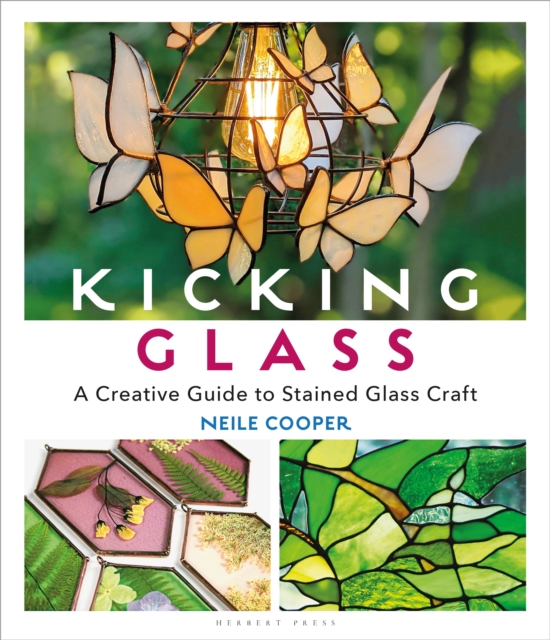 Kicking Glass : A Creative Guide to Stained Glass Craft, Paperback / softback Book