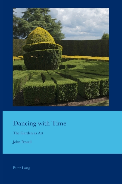 Dancing with Time : The Garden as Art, Paperback / softback Book