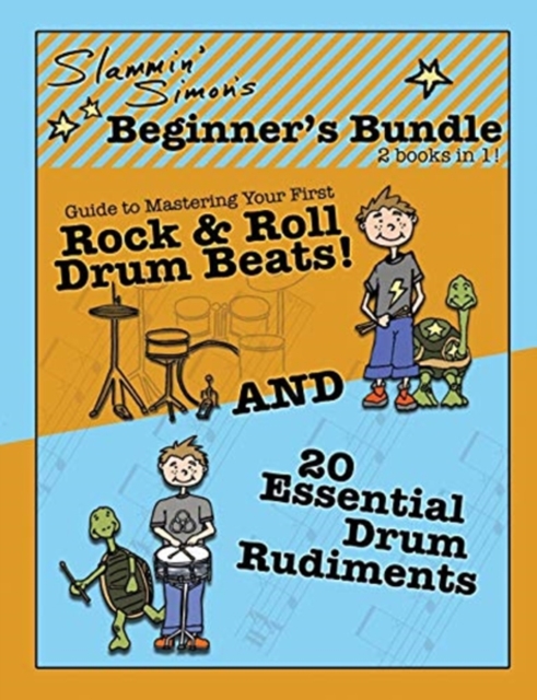Slammin' Simon's Beginner's Bundle : 2 books in 1!: "Guide to Mastering Your First Rock & Roll Drum Beats" AND "20 Essential Drum Rudiments", Paperback / softback Book