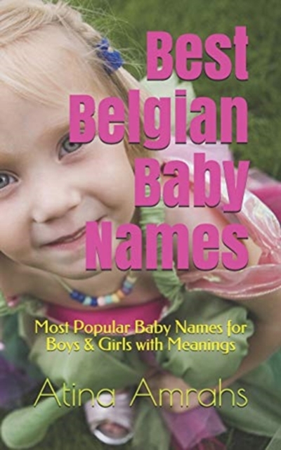 Best Belgian Baby Names : Most Popular Baby Names for Boys & Girls with Meanings, Paperback / softback Book
