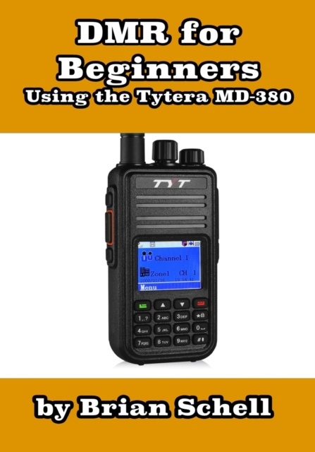DMR For Beginners : Using the Tytera MD-380, Paperback / softback Book