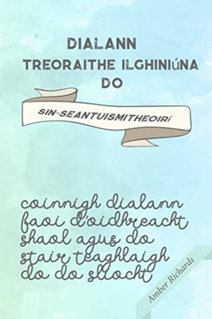 Dialann Treoraithe Ilghiniuna do Sin-Seantuismitheoiri : Coinnigh dialann faoi d'oidhreacht shaol agus do stair teaghlaigh do do sliocht, Paperback / softback Book