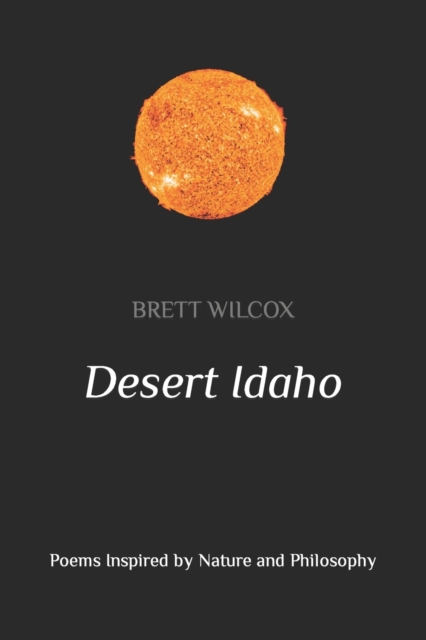 Desert Idaho : Poems Inspired by Nature and Philosophy, Paperback / softback Book