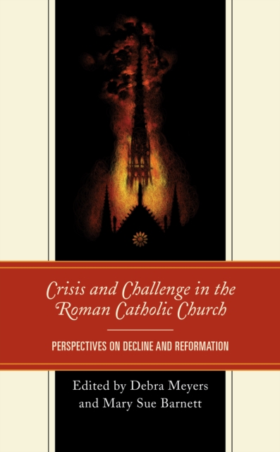 Crisis and Challenge in the Roman Catholic Church : Perspectives on Decline and Reformation, Hardback Book