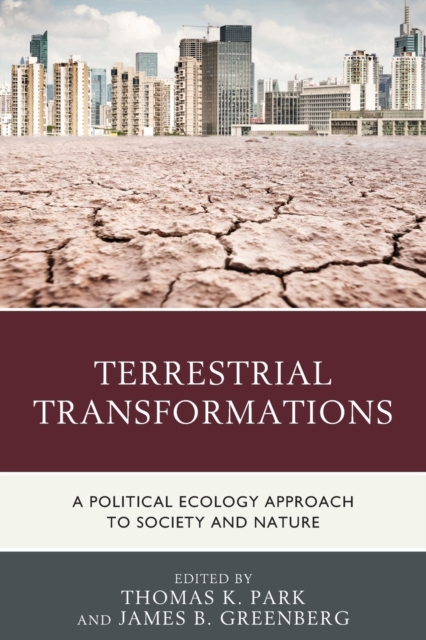 Terrestrial Transformations : A Political Ecology Approach to Society and Nature, Paperback / softback Book