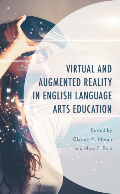 Virtual and Augmented Reality in English Language Arts Education, Hardback Book