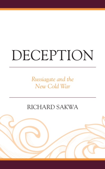 Deception : Russiagate and the New Cold War, Hardback Book
