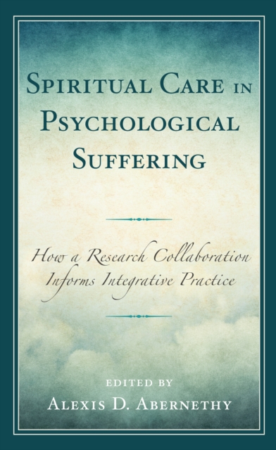 Spiritual Care in Psychological Suffering : How a Research Collaboration Informs Integrative Practice, Hardback Book