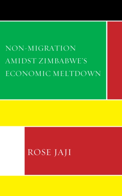 Non-Migration Amidst Zimbabwe’s Economic Meltdown, Hardback Book