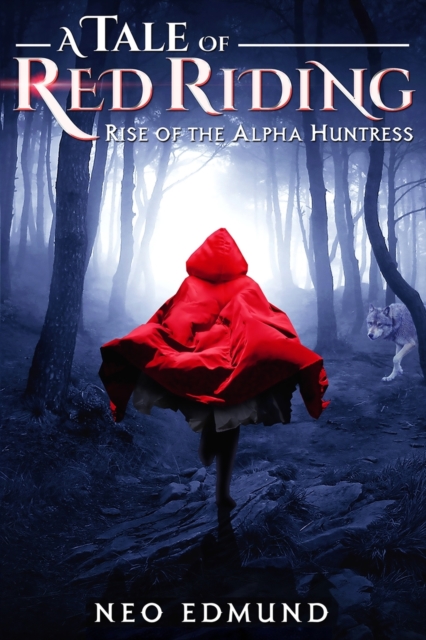A Tale of Red Riding : Rise of the Alpha Huntress, Paperback / softback Book