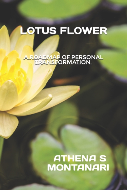 Lotus Flower : A Roadmap of Personal Transformation, Paperback / softback Book