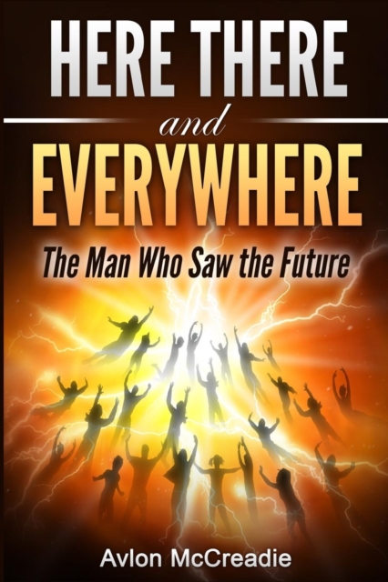 Here There and Everywhere : The Man Who Saw the Future, Paperback / softback Book