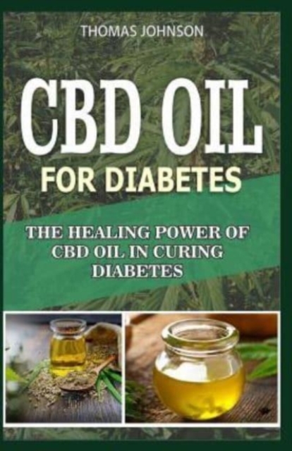 Cdb Oil for Diabetes : The Healing Power Of CBD Oil in Curing Diabetes, Paperback / softback Book