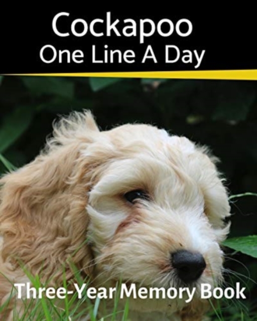 Cockapoo - One Line a Day : A Three-Year Memory Book to Track Your Dog's Growth, Paperback / softback Book