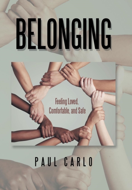 Belonging : Feeling Loved, Comfortable, and Safe, Hardback Book