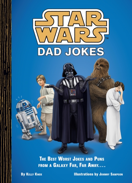Star Wars: Dad Jokes : The Best Worst Jokes and Puns from a Galaxy Far, Far Away..., Hardback Book