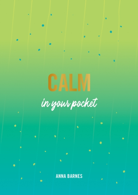 Calm in Your Pocket : Tips and Advice for a Calmer You, EPUB eBook