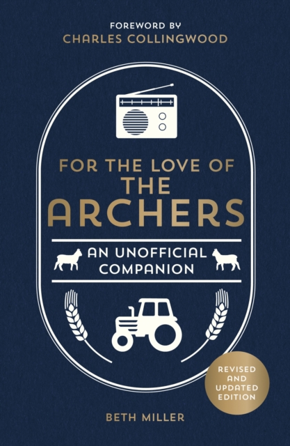 For the Love of The Archers : An Unofficial Companion: Revised and Updated, Hardback Book