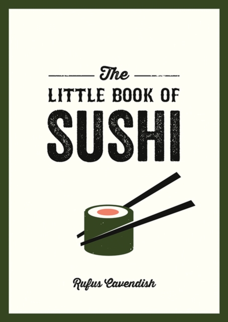 The Little Book of Sushi : A Pocket Guide to the Wonderful World of Sushi, Featuring Trivia, Recipes and More, Paperback / softback Book