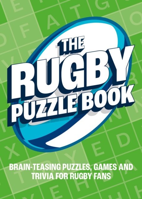 The Rugby Puzzle Book : Brain-Teasing Puzzles, Games and Trivia for Rugby Fans, Paperback / softback Book