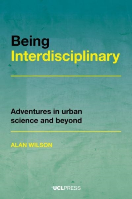 Being Interdisciplinary : Adventures in Urban Science and Beyond, Paperback / softback Book