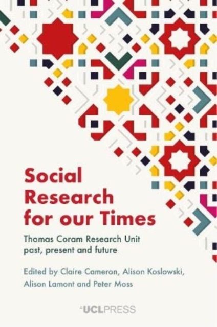 Social Research for Our Times : Thomas Coram Research Unit Past, Present and Future, Hardback Book