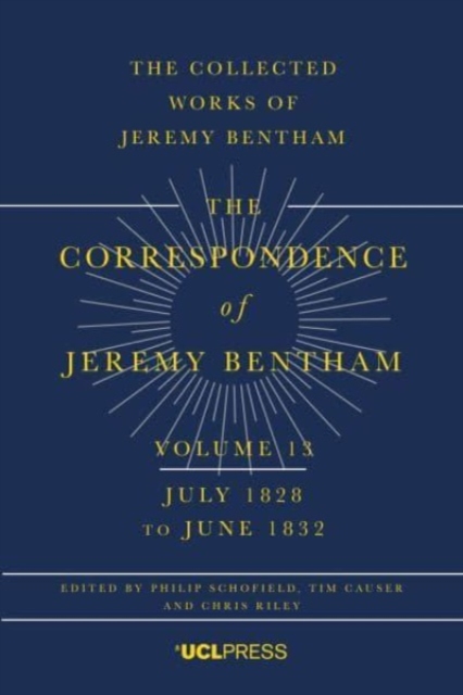 The Correspondence of Jeremy Bentham, Volume 13 : July 1828 to June 1832, Paperback / softback Book