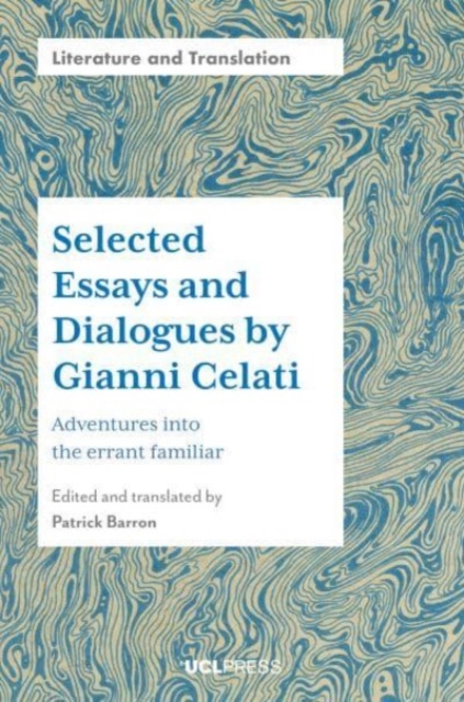 Selected Essays and Dialogues by Gianni Celati : Adventures into the Errant Familiar, Hardback Book