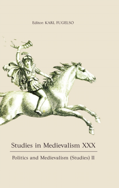 Studies in Medievalism XXX : Politics and Medievalism (Studies) II, PDF eBook