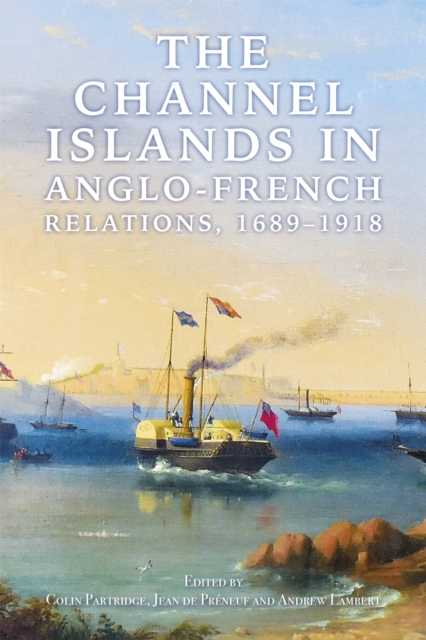 The Channel Islands in Anglo-French Relations, 1689-1918, EPUB eBook