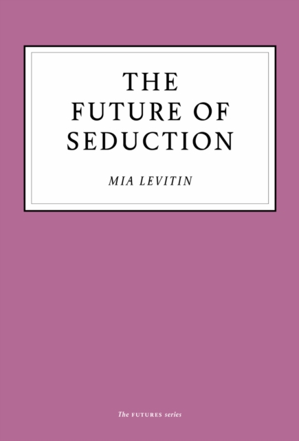 The Future of Seduction, EPUB eBook