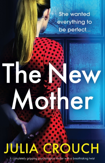 The New Mother : A completely gripping psychological thriller with a breathtaking twist, Paperback / softback Book