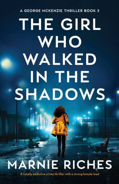 The Girl Who Walked in the Shadows : A totally addictive crime thriller with a strong female lead, Paperback / softback Book