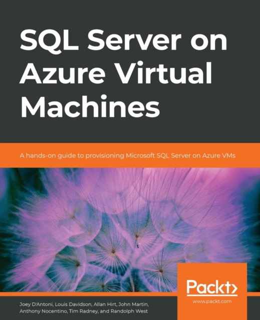 SQL Server on Azure Virtual Machines : A hands-on guide to provisioning Microsoft SQL Server on Azure VMs, Paperback / softback Book