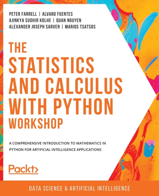 The Statistics and Calculus with Python Workshop : A comprehensive introduction to mathematics in Python for artificial intelligence applications, Paperback / softback Book