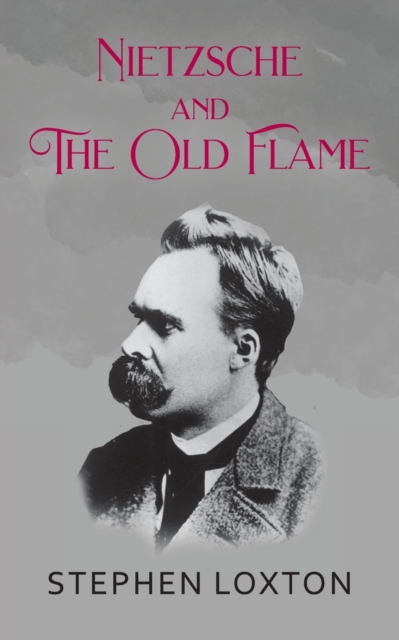 Nietzsche and The Old Flame, Paperback / softback Book